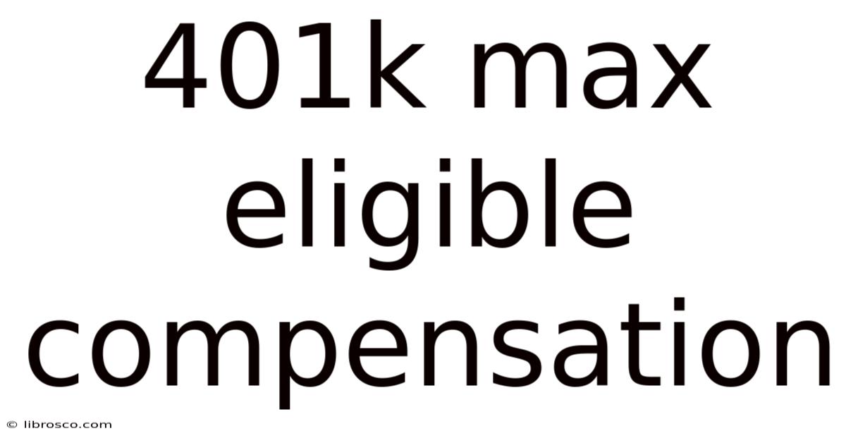 401k Max Eligible Compensation
