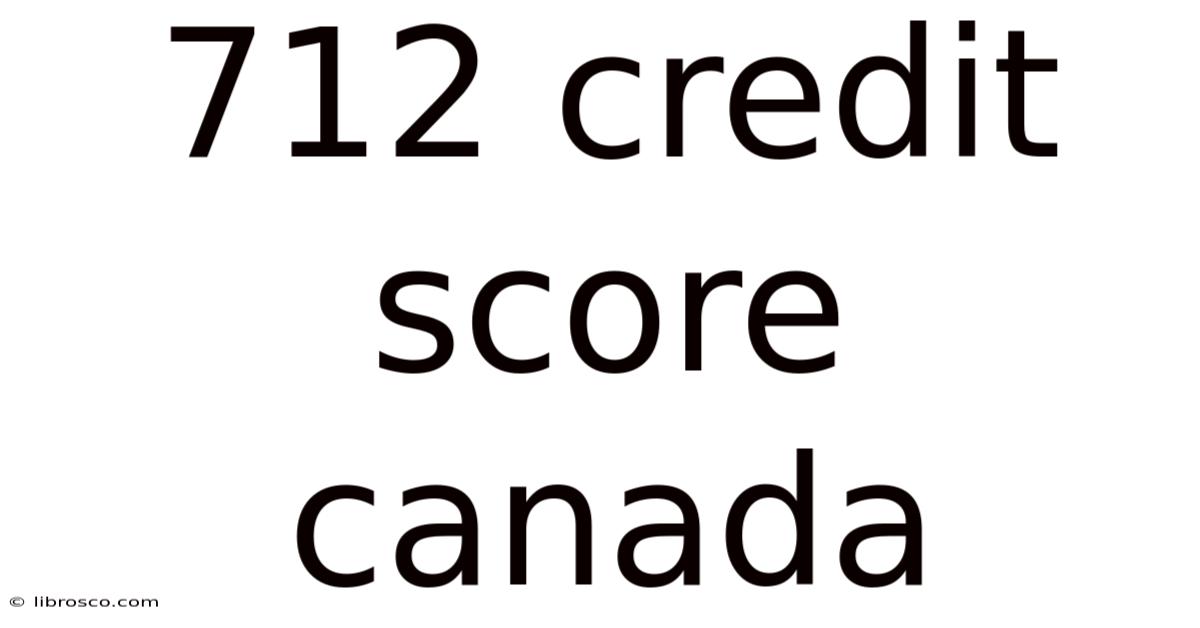 712 Credit Score Canada 712 Credit Score Canada
