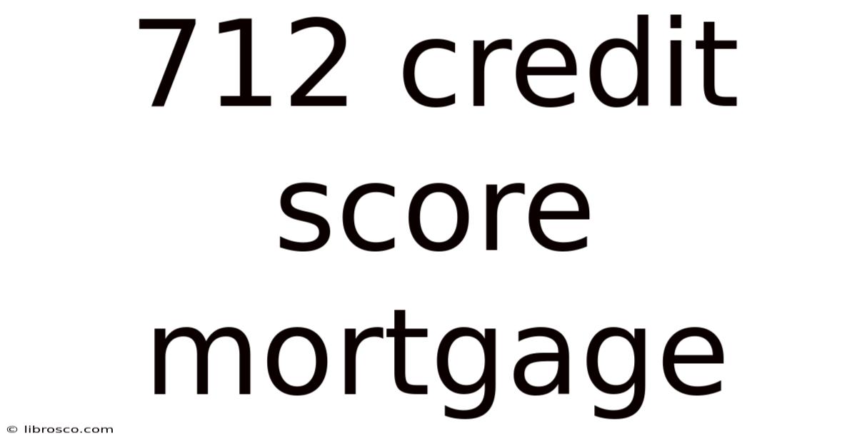 712 Credit Score Mortgage 712 Credit Score Mortgage