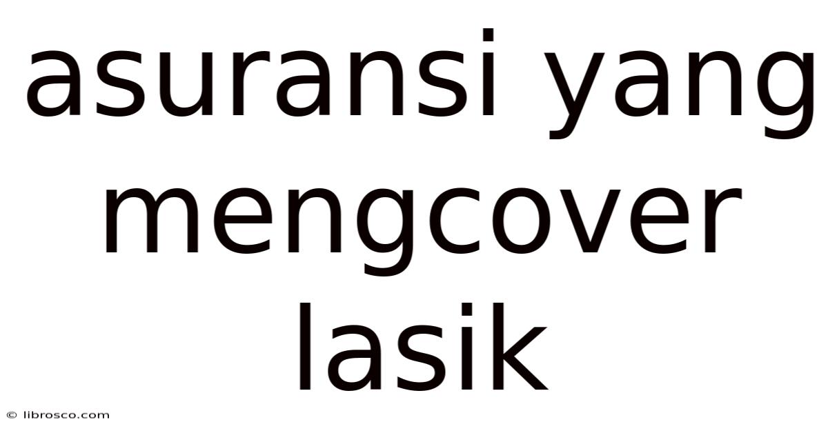 Asuransi Yang Mengcover Lasik Asuransi Yang Mengcover Lasik