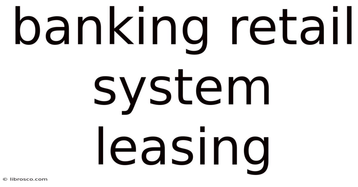 Banking Retail System Leasing Banking Retail System Leasing