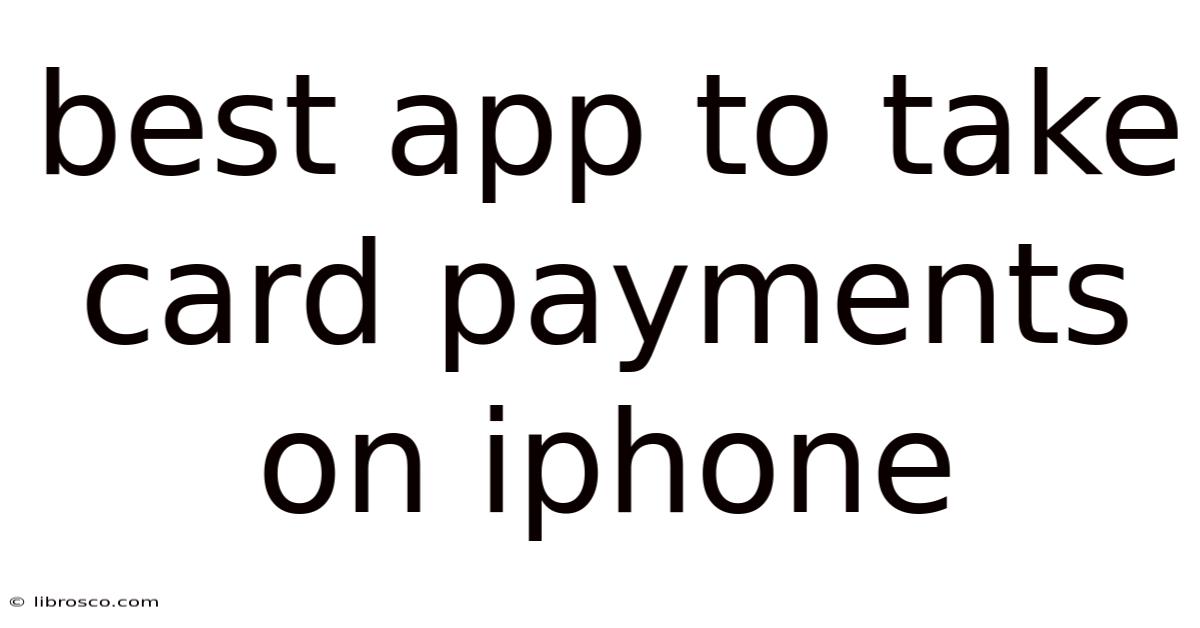 Best App To Take Card Payments On Iphone Best App To Take Card Payments On Iphone