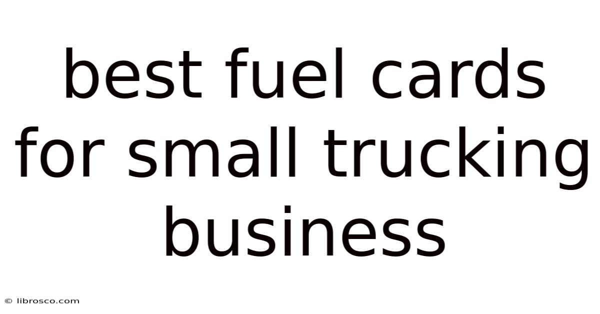Best Fuel Cards For Small Trucking Business