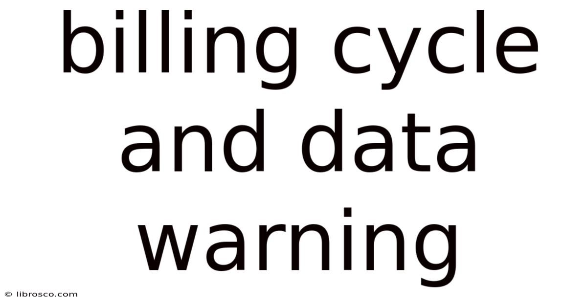 Billing Cycle And Data Warning
