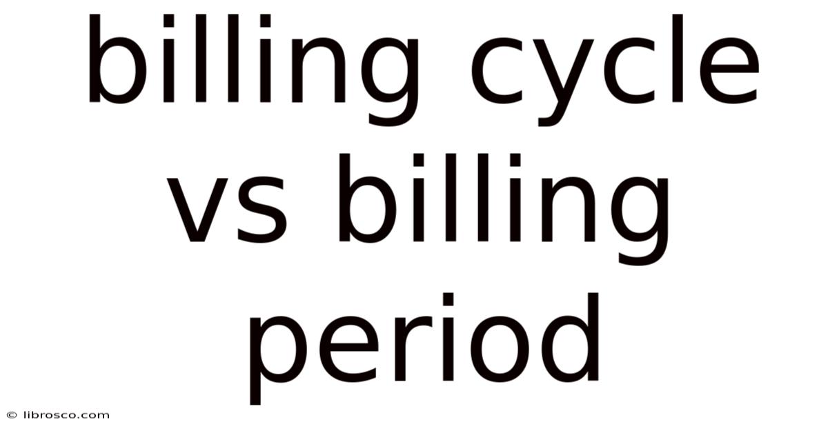 Billing Cycle Vs Billing Period