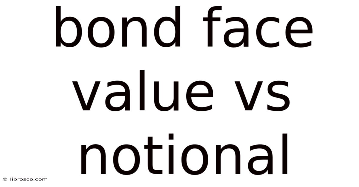 Bond Face Value Vs Notional Bond Face Value Vs Notional