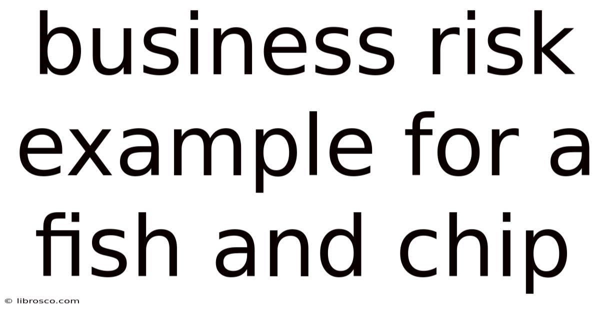 Business Risk Example For A Fish And Chip