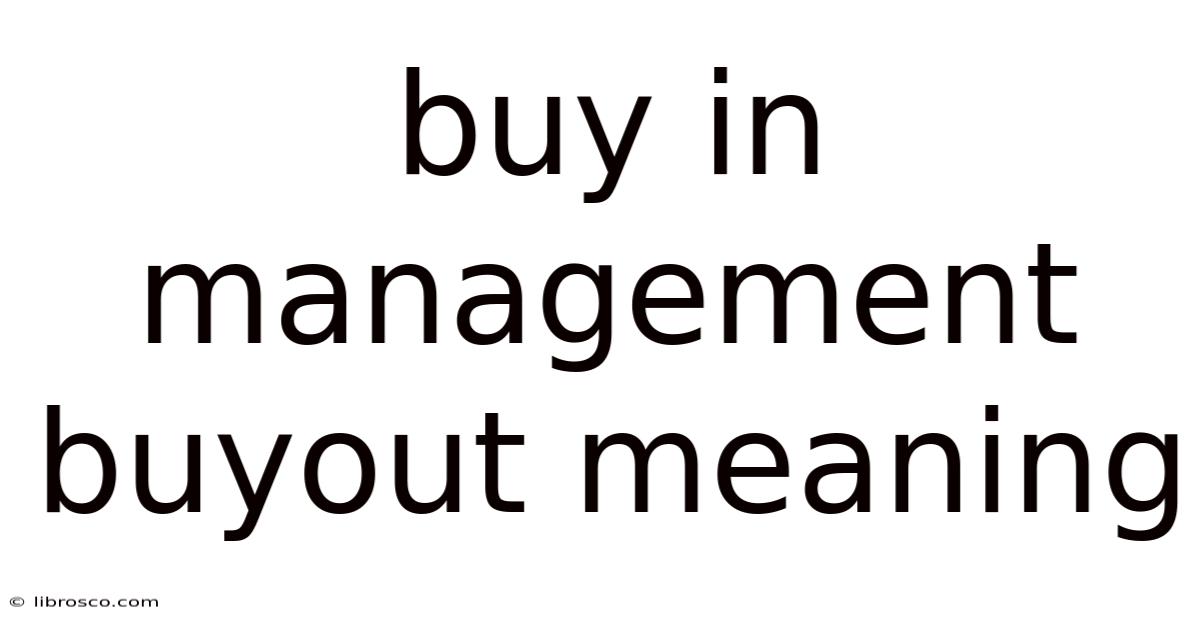 Buy In Management Buyout Meaning Buy In Management Buyout Meaning