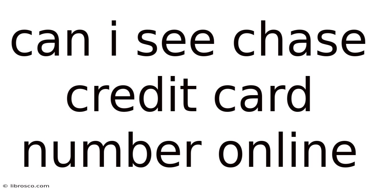 Can I See Chase Credit Card Number Online Can I See Chase Credit Card Number Online