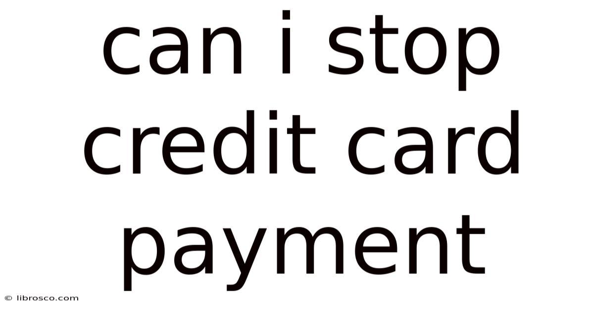 Can I Stop Credit Card Payment
