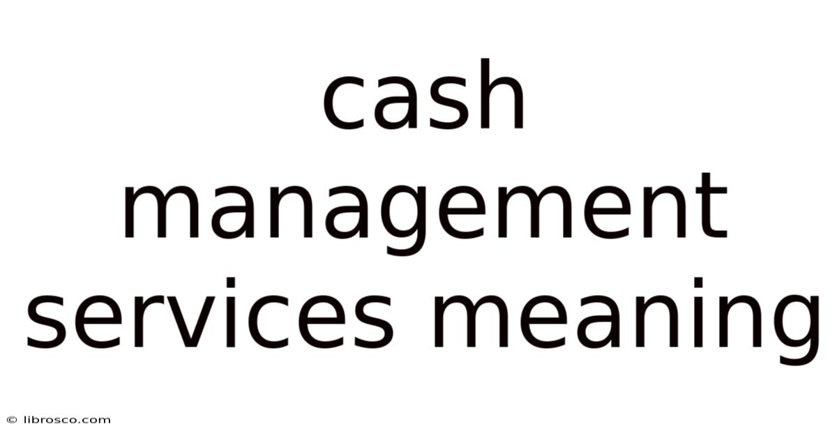 Cash Management Services Meaning
