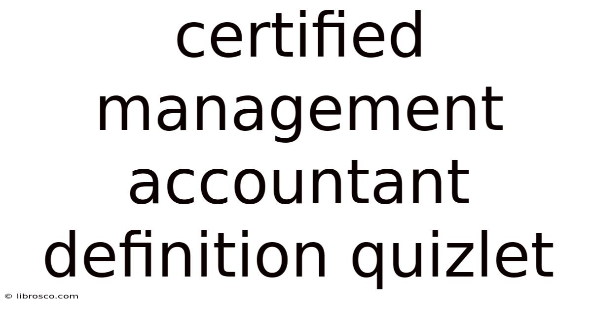 Certified Management Accountant Definition Quizlet
