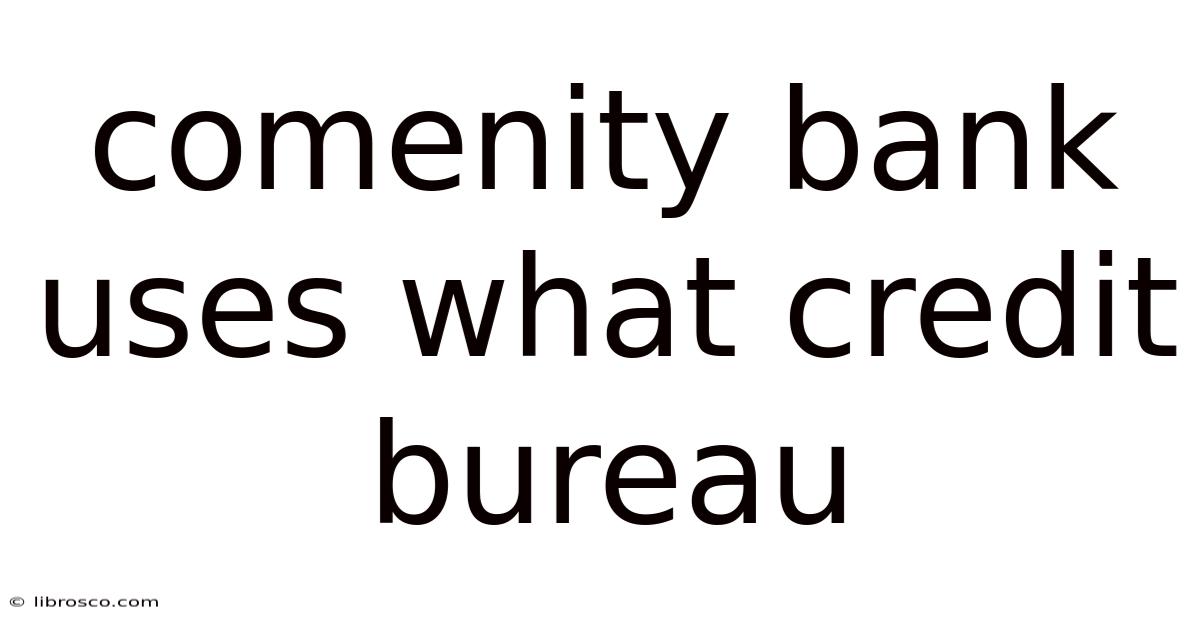 Comenity Bank Uses What Credit Bureau Comenity Bank Uses What Credit Bureau