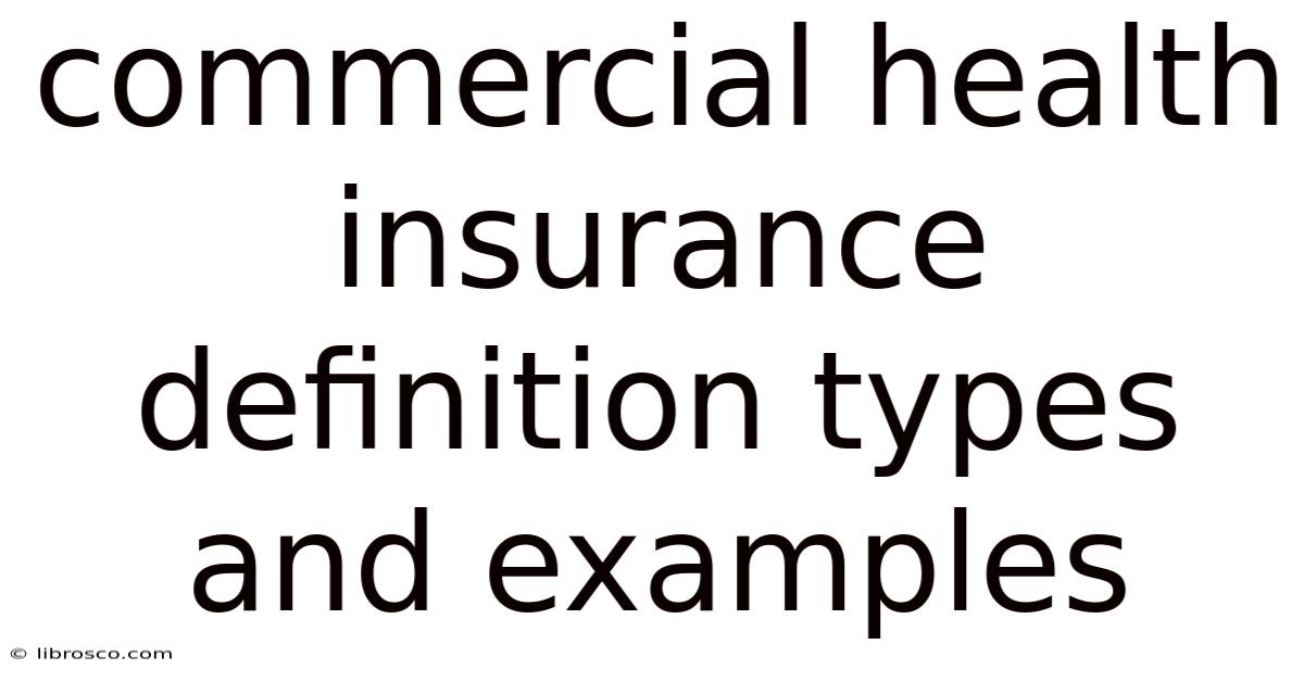Commercial Health Insurance Definition Types And Examples Commercial Health Insurance Definition Types And Examples
