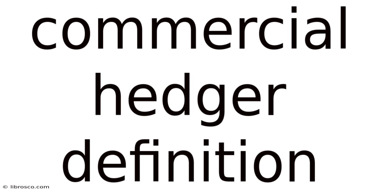 Commercial Hedger Definition Commercial Hedger Definition