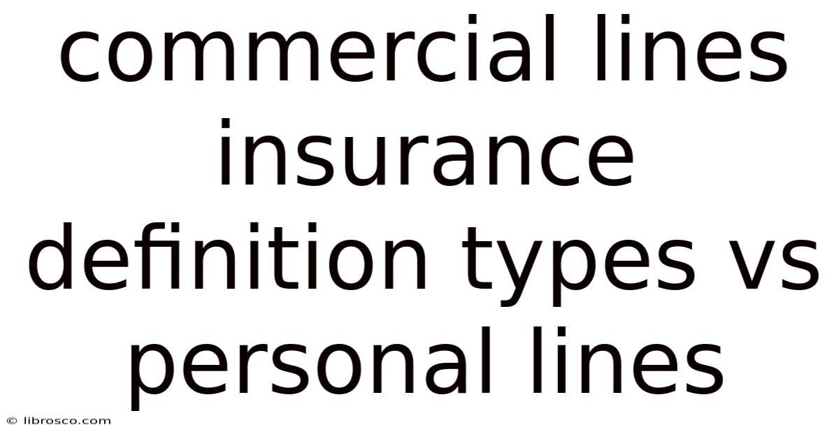 Commercial Lines Insurance Definition Types Vs Personal Lines Commercial Lines Insurance Definition Types Vs Personal Lines