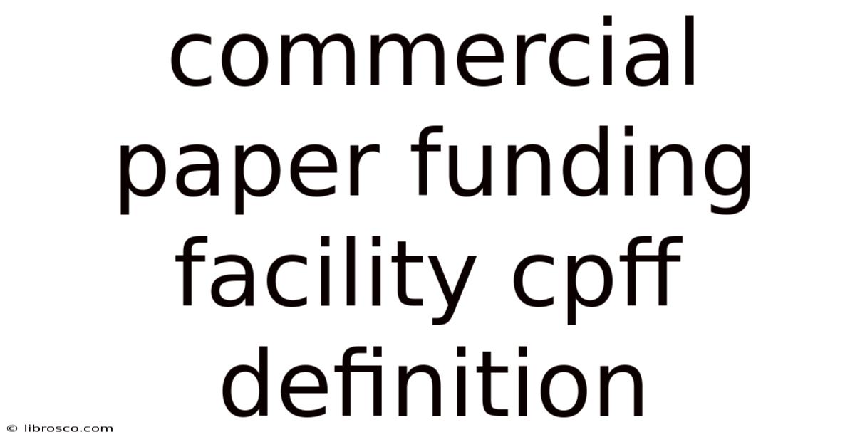 Commercial Paper Funding Facility Cpff Definition Commercial Paper Funding Facility Cpff Definition