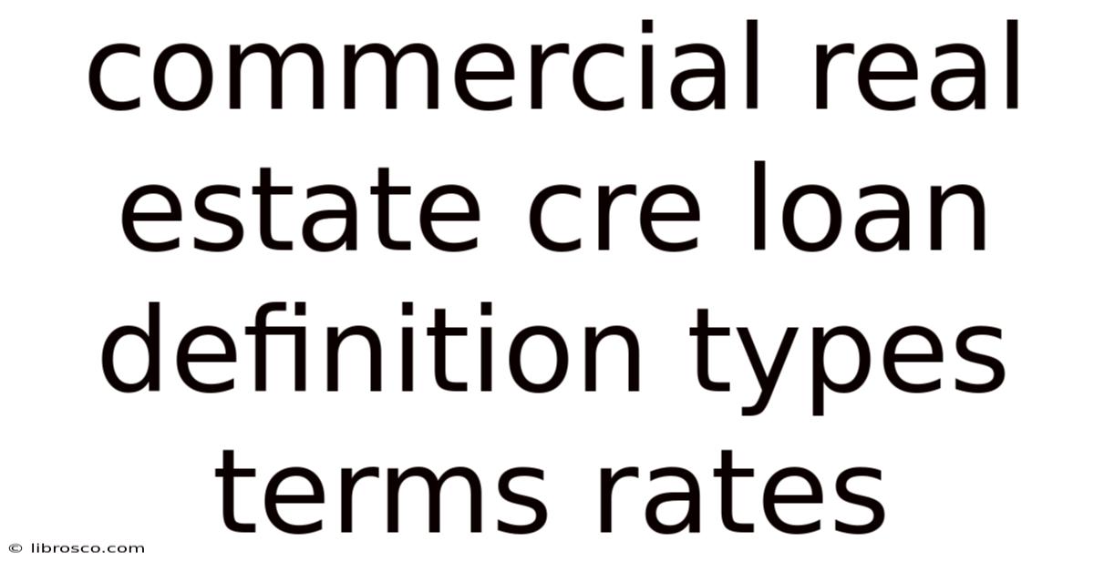 Commercial Real Estate Cre Loan Definition Types Terms Rates Commercial Real Estate Cre Loan Definition Types Terms Rates