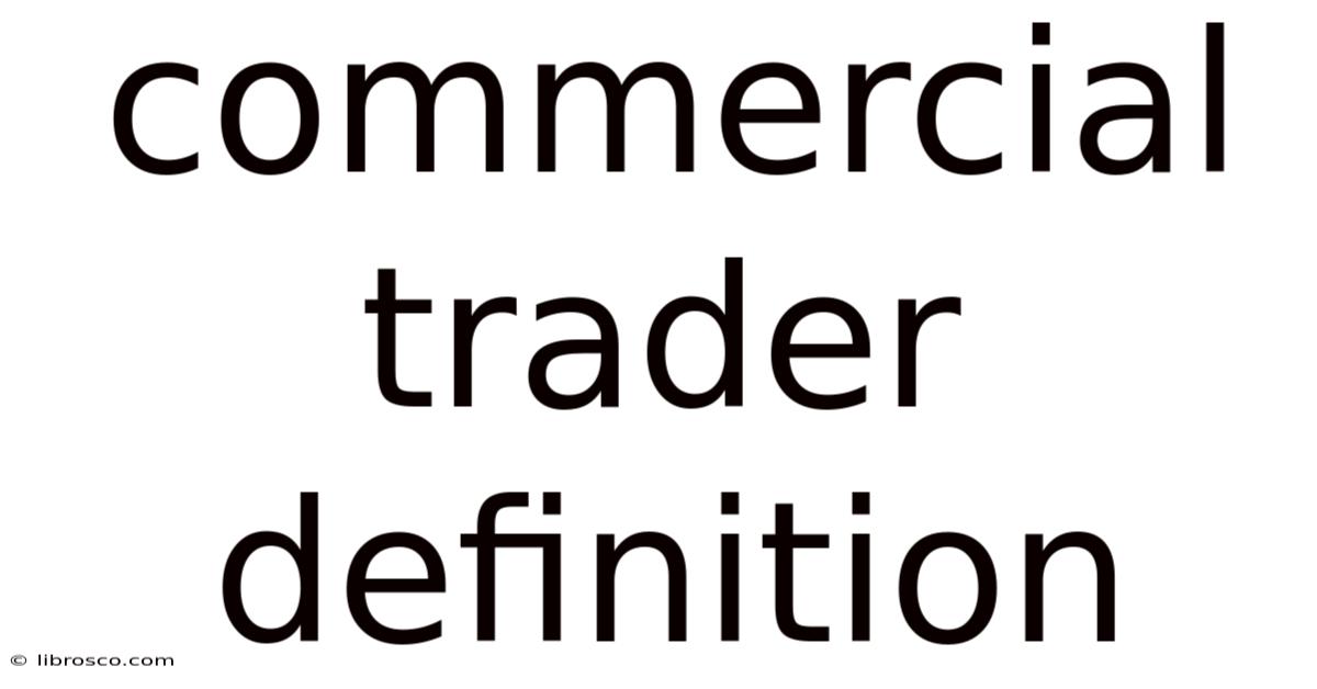 Commercial Trader Definition Commercial Trader Definition