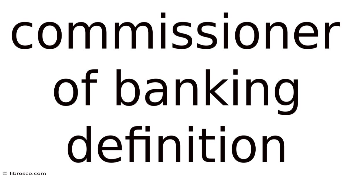 Commissioner Of Banking Definition Commissioner Of Banking Definition