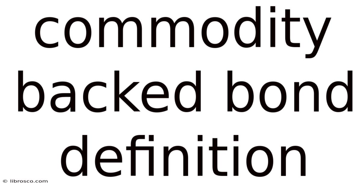 Commodity Backed Bond Definition Commodity Backed Bond Definition