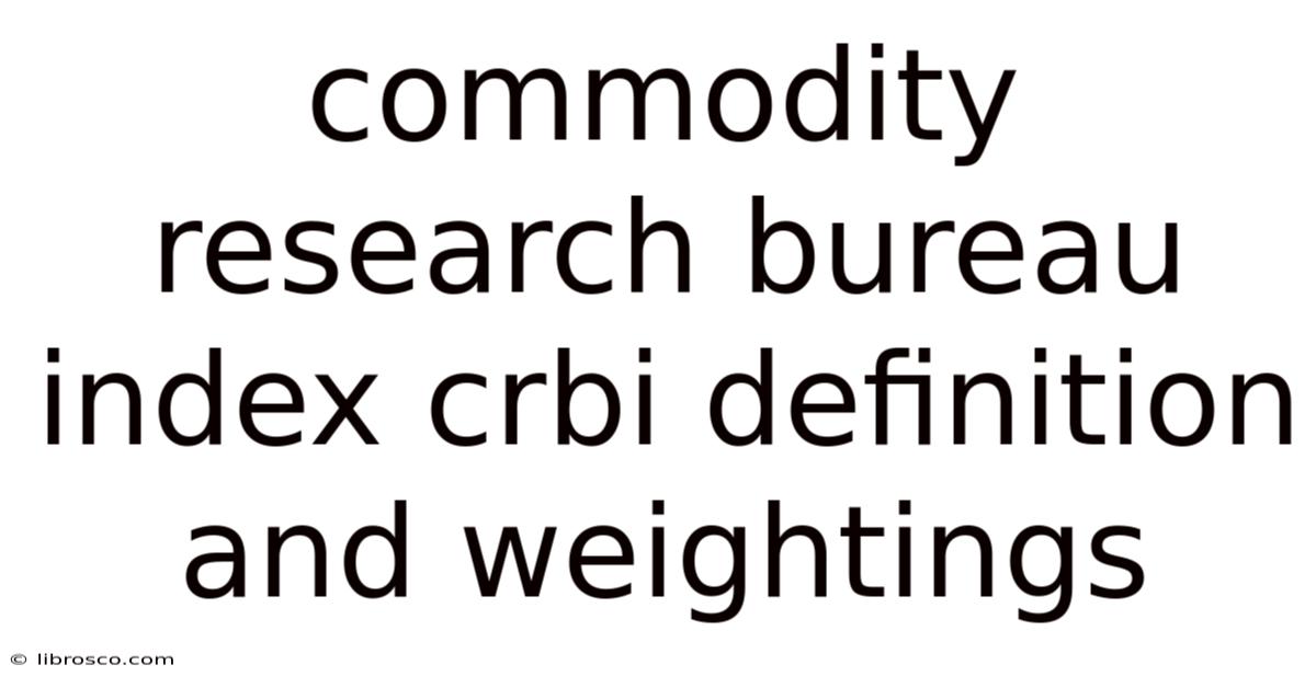 Commodity Research Bureau Index Crbi Definition And Weightings Commodity Research Bureau Index Crbi Definition And Weightings
