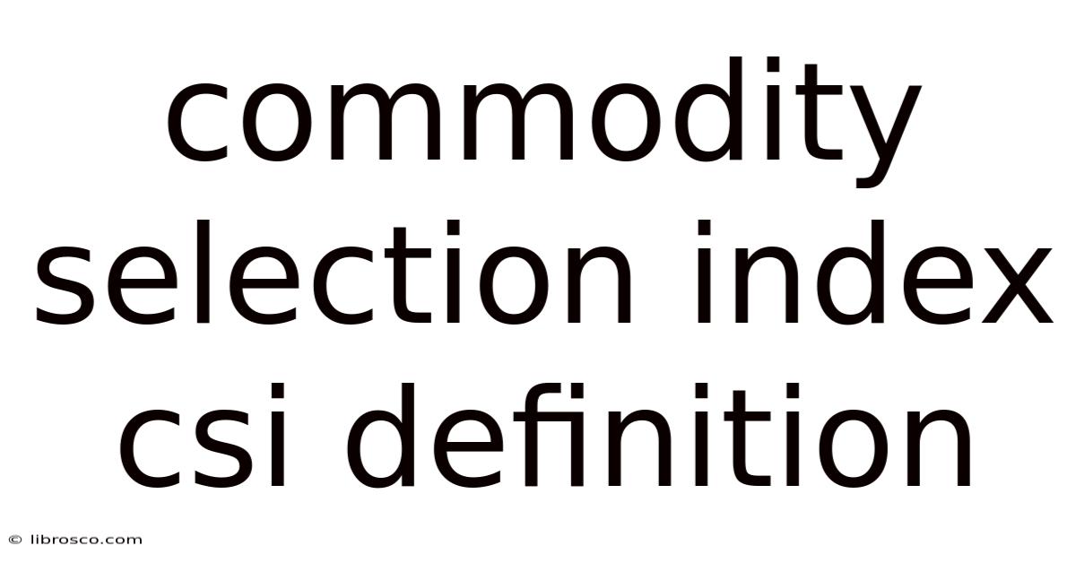 Commodity Selection Index Csi Definition Commodity Selection Index Csi Definition