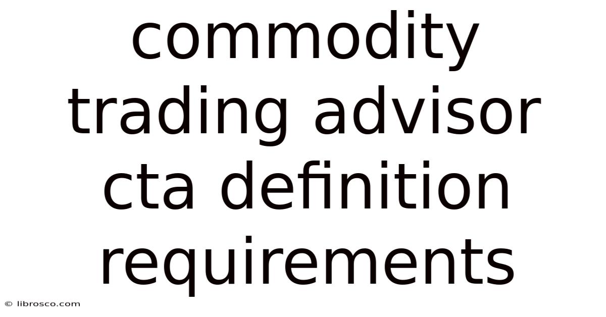 Commodity Trading Advisor Cta Definition Requirements Commodity Trading Advisor Cta Definition Requirements