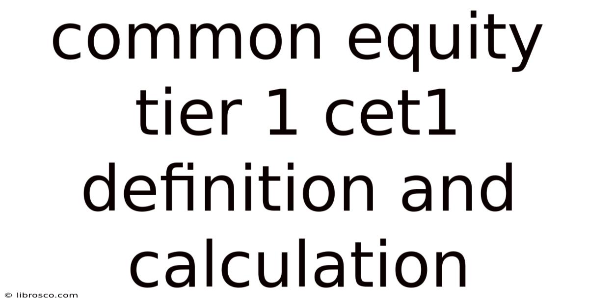 Common Equity Tier 1 Cet1 Definition And Calculation Common Equity Tier 1 Cet1 Definition And Calculation