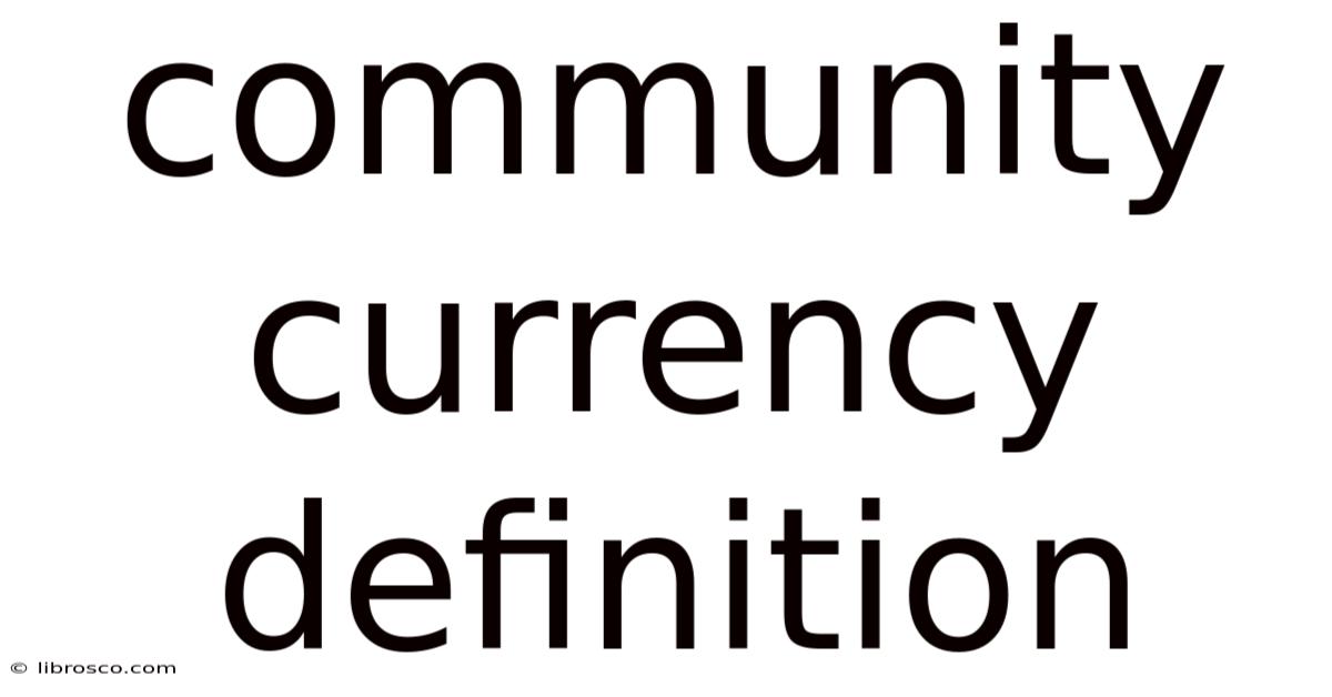 Community Currency Definition Community Currency Definition