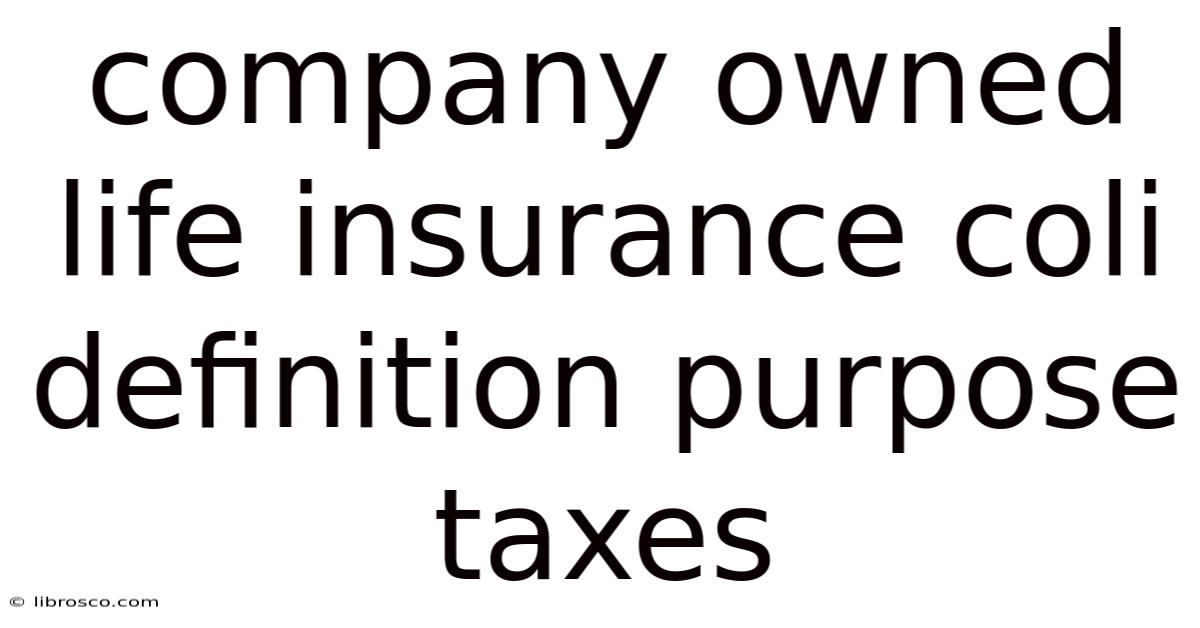 Company Owned Life Insurance Coli Definition Purpose Taxes Company Owned Life Insurance Coli Definition Purpose Taxes