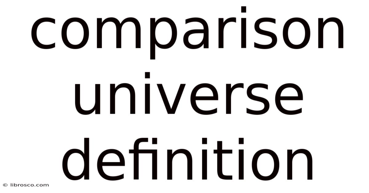Comparison Universe Definition Comparison Universe Definition