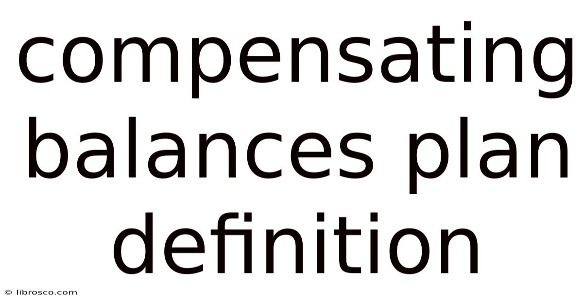 Compensating Balances Plan Definition Compensating Balances Plan Definition