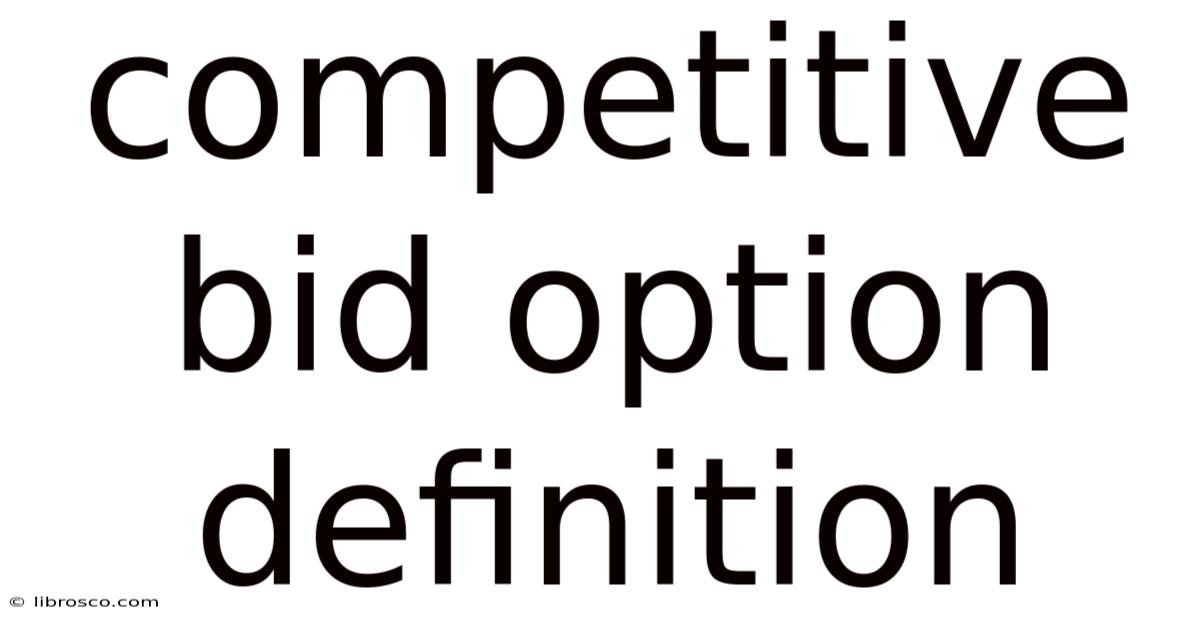 Competitive Bid Option Definition Competitive Bid Option Definition