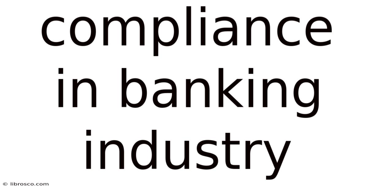 Compliance In Banking Industry Compliance In Banking Industry