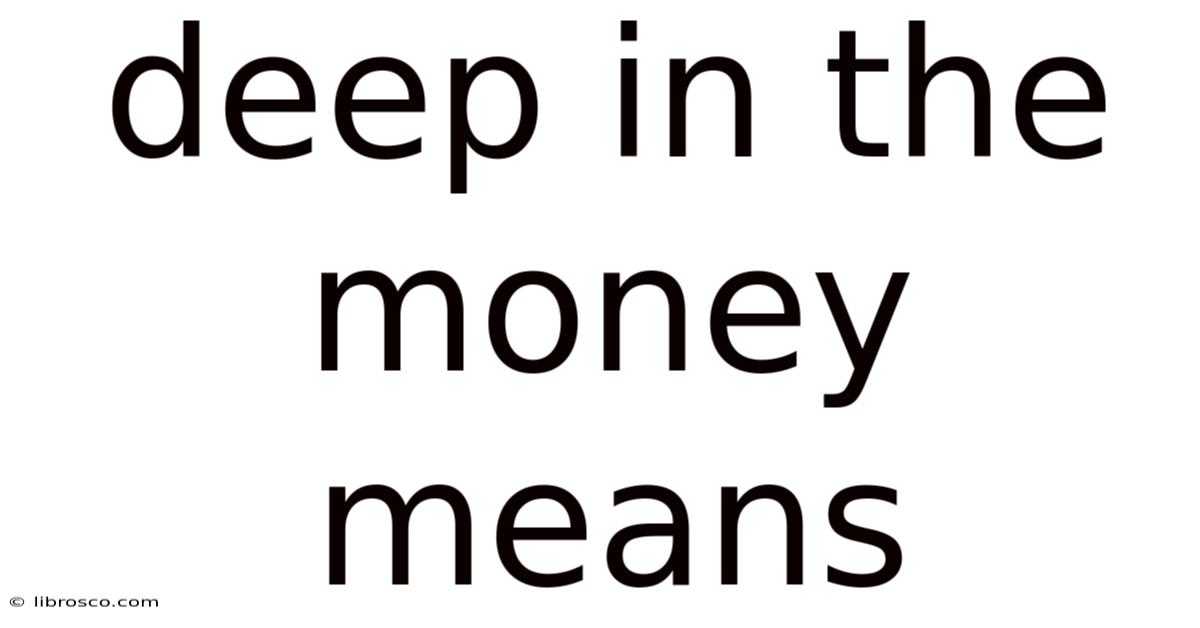 Deep In The Money Means
