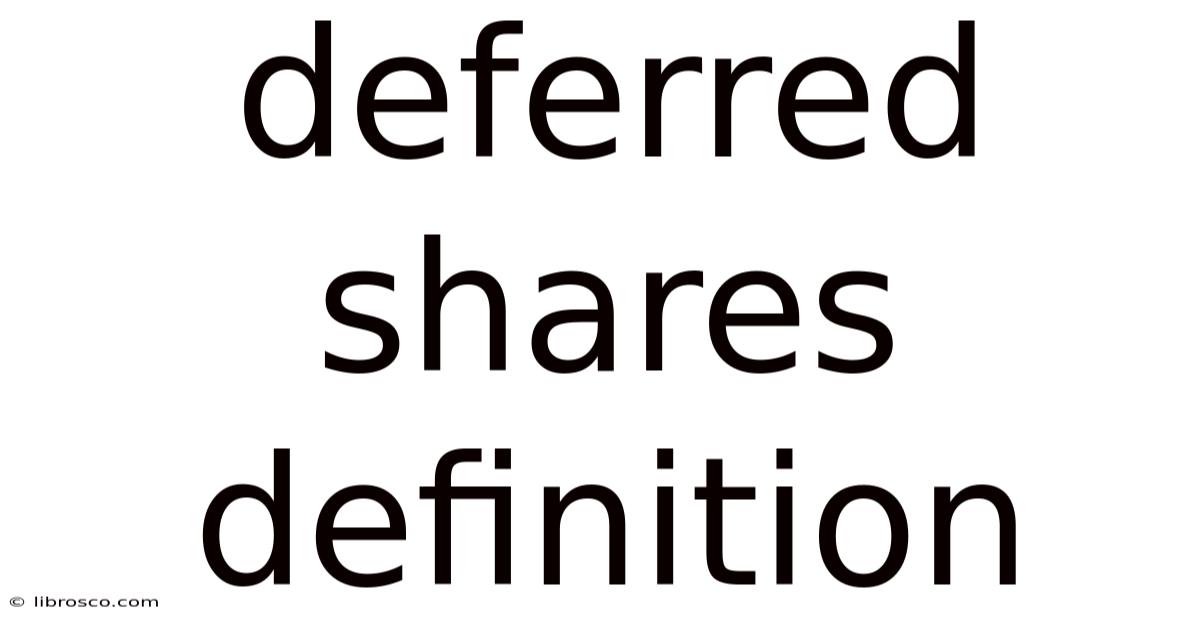 Deferred Shares Definition Deferred Shares Definition