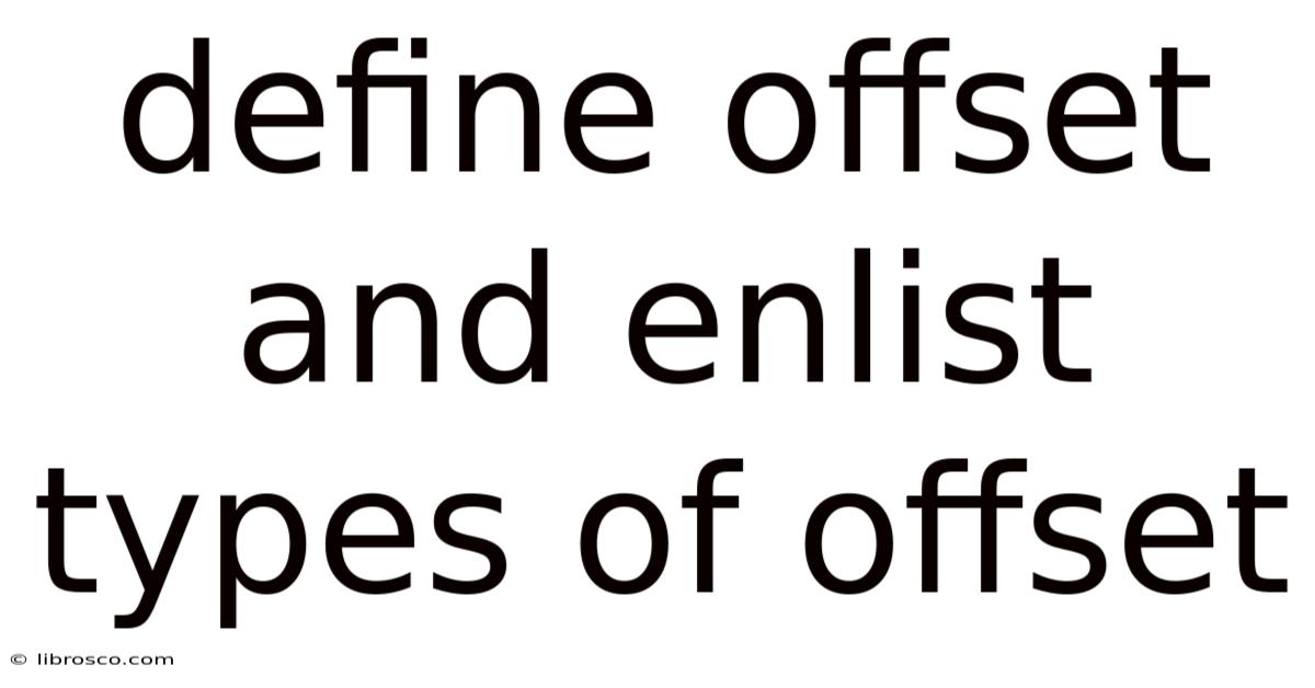 Define Offset And Enlist Types Of Offset Define Offset And Enlist Types Of Offset