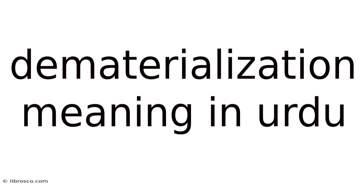 Dematerialization Meaning In Urdu Dematerialization Meaning In Urdu