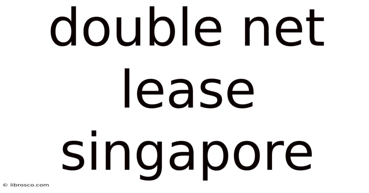 Double Net Lease Singapore Double Net Lease Singapore