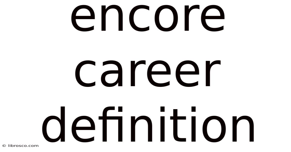 Encore Career Definition Encore Career Definition