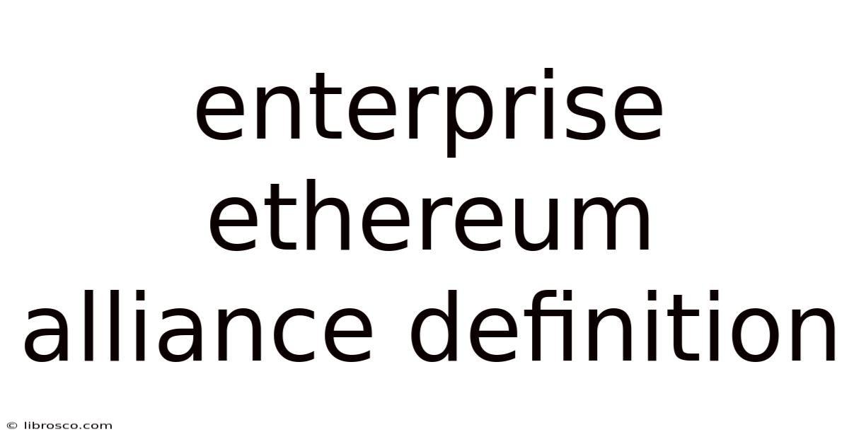 Enterprise Ethereum Alliance Definition