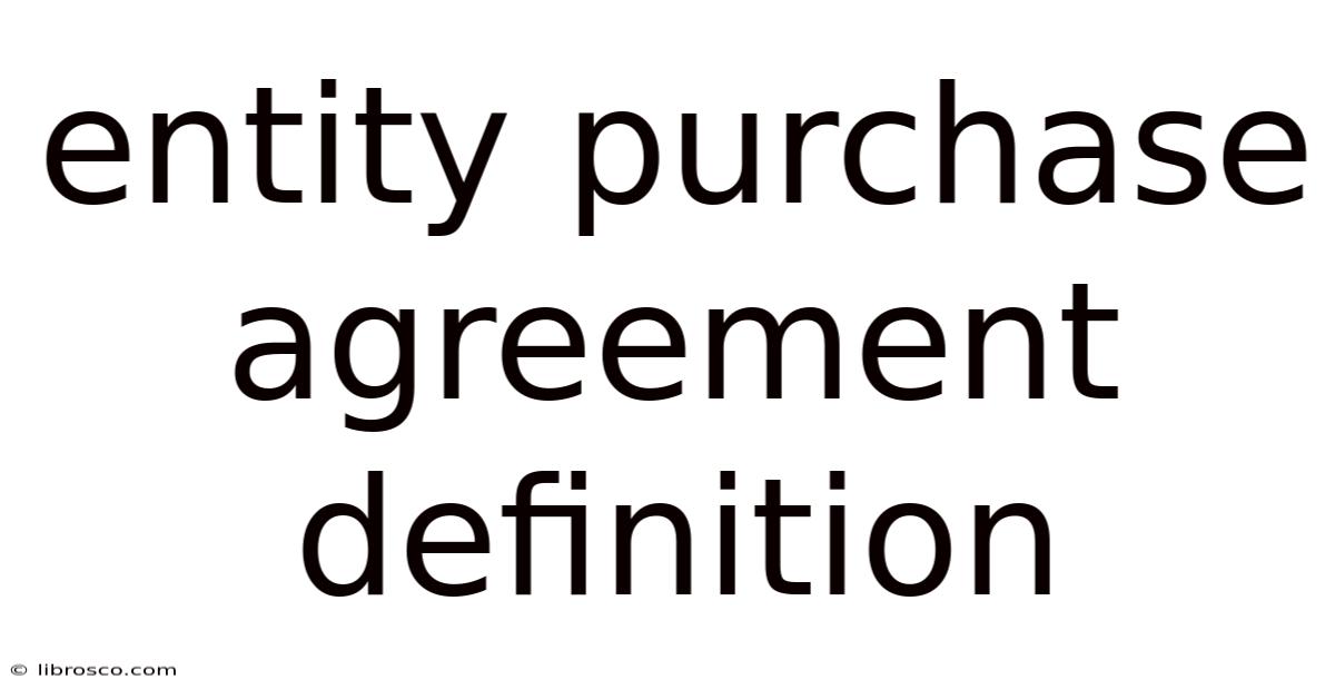 Entity Purchase Agreement Definition