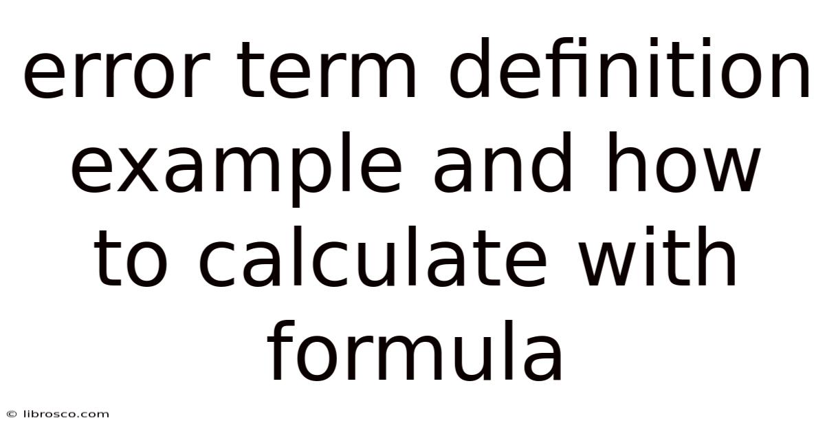 Error Term Definition Example And How To Calculate With Formula Error Term Definition Example And How To Calculate With Formula