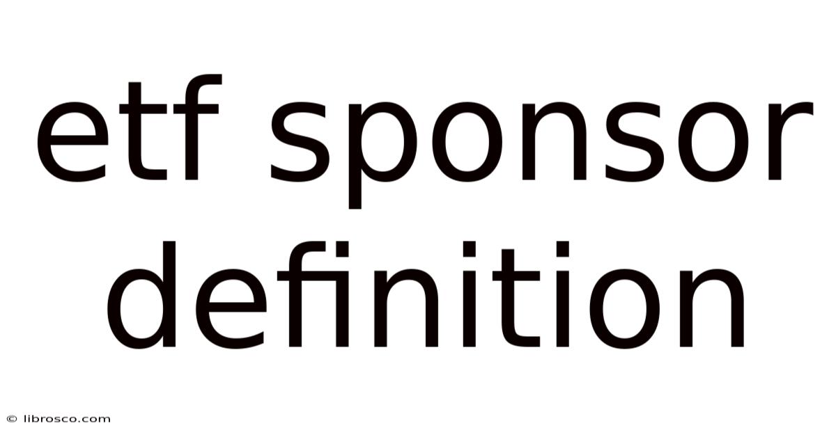 Etf Sponsor Definition Etf Sponsor Definition