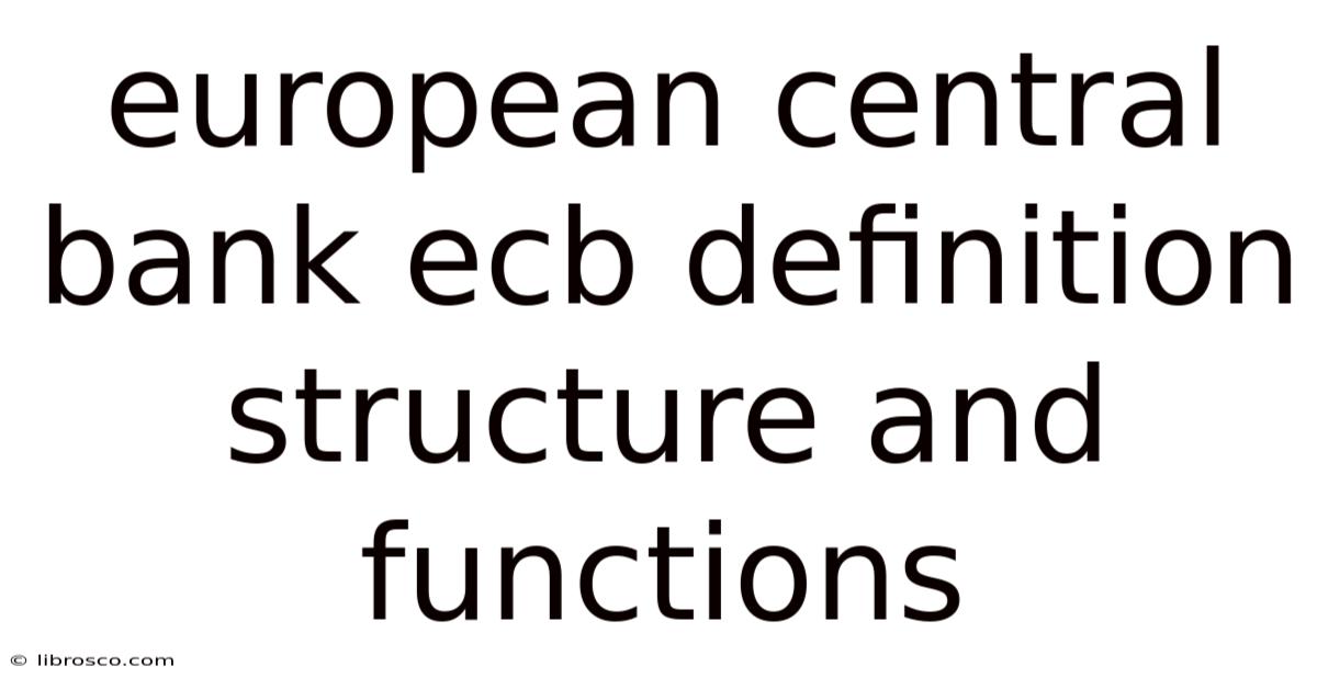 European Central Bank Ecb Definition Structure And Functions