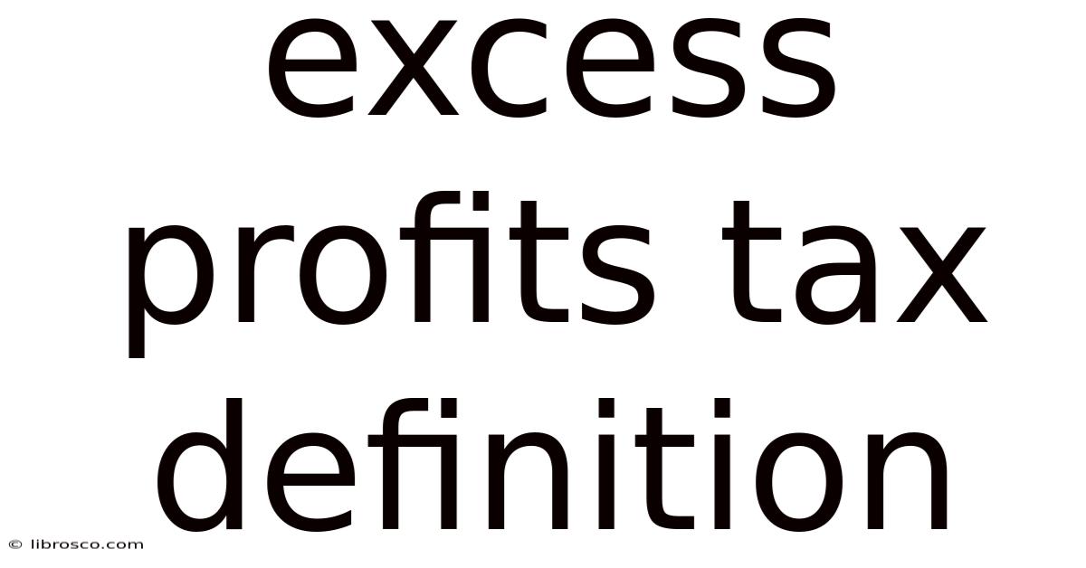 Excess Profits Tax Definition