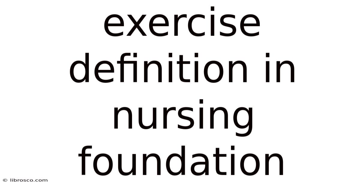 Exercise Definition In Nursing Foundation Exercise Definition In Nursing Foundation
