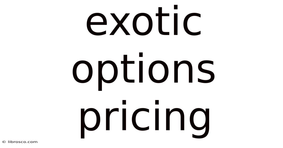 Exotic Options Pricing Exotic Options Pricing