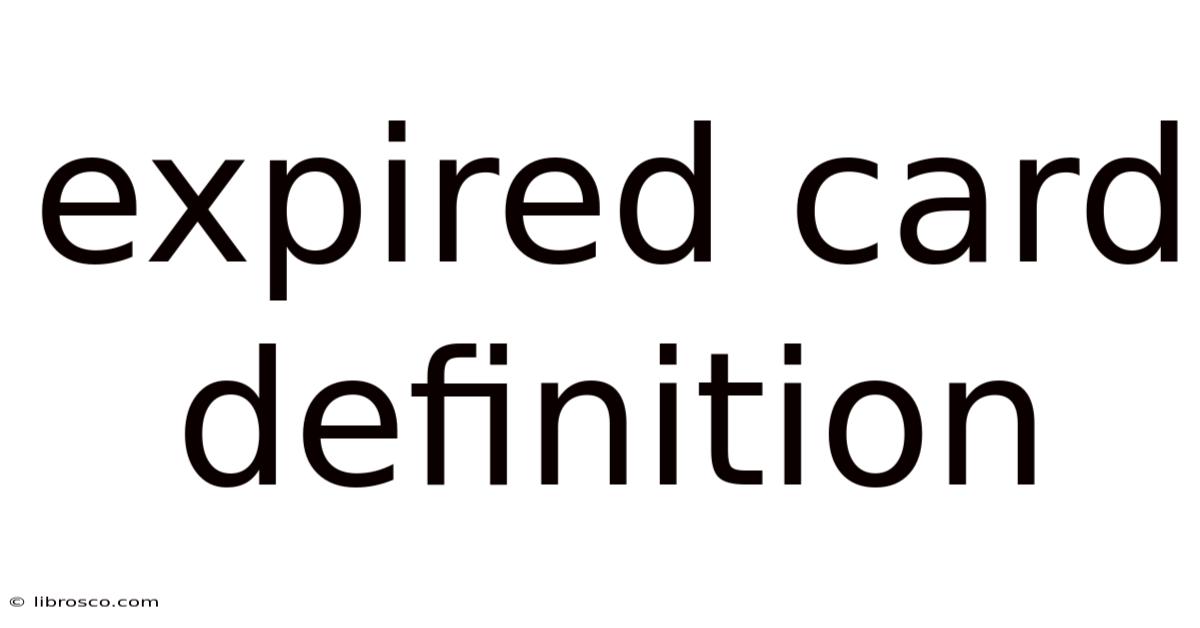 Expired Card Definition Expired Card Definition